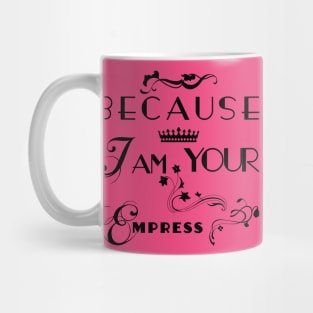 I am your Empress - Floral Mug